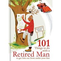 101 Things to Do With A Retired Man