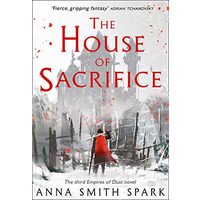 The House of Sacrifice (Empires of Dust Book 3)