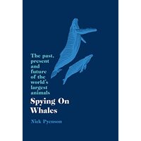 Spying on Whales, Nicholas Pyenson