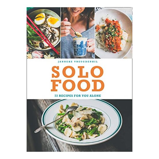 Solo Food: 72 Recipes for You Alone