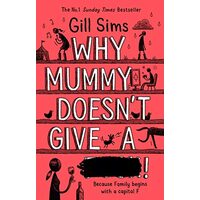 Why Mummy Doesn't Give A ****