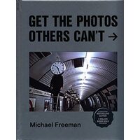 Get the Photos Others Can't, Michael Freeman