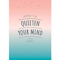How to quieten your mind