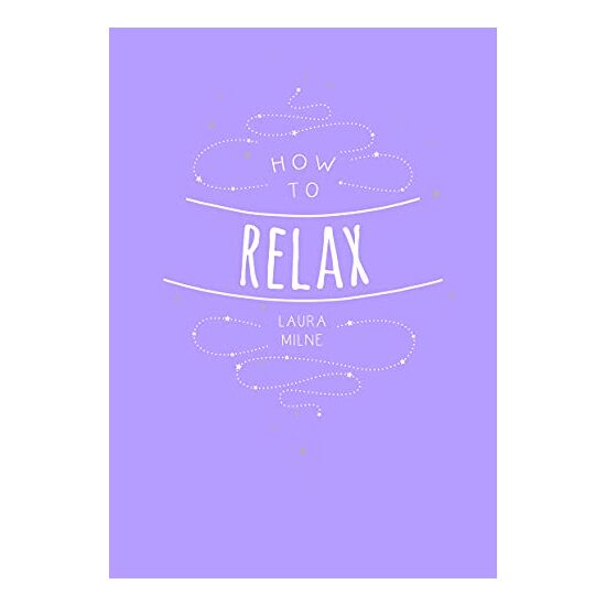 How to Relax, Laura Milne