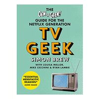 TV Geek: The Den of Geek Guide for the Netflix Generation