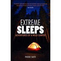  Extreme Sleeps : Adventures of a Wild Camper