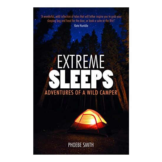 Extreme Sleeps : Adventures of a Wild Camper