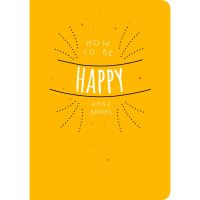 How to Be Happy