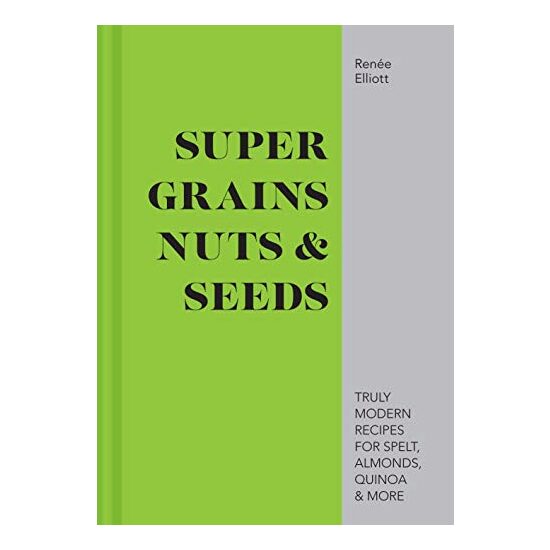 Good Grains, Nuts & Seeds, Renée Elliott - Imagine 1