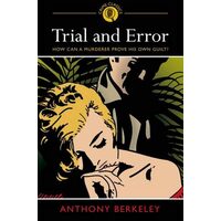 Trial And Error How Can A Murderer Prove His Own Guilt
