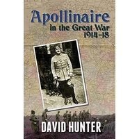 Apollinaire and the Great War, 1914-18