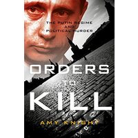 Orders To Kill: The Putin Regime and Political Murder