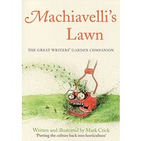 Machiavellis Lawn The Great Writers Garden Companion