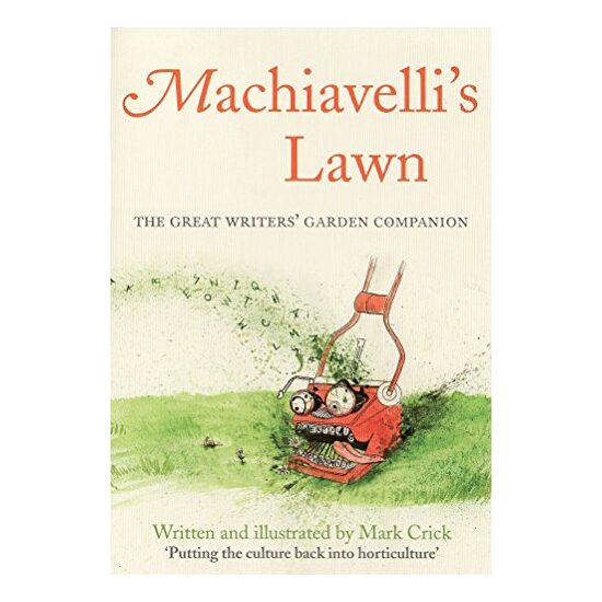 Machiavellis Lawn The Great Writers Garden Companion