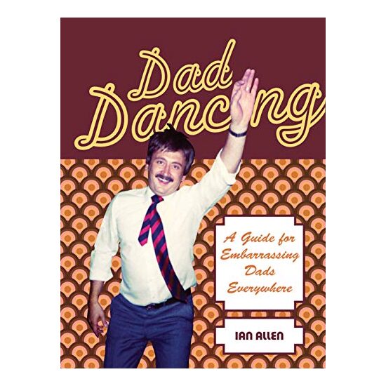 Dad Dancing: A Guide to Embarrassing Dads Everywhere - Imagine 1