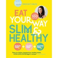 Eat Your Way Slim and Healthy