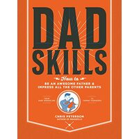 Dadskills: How to Be an Awesome Father