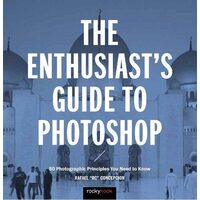 The Enthusiast's Guide to Photoshop