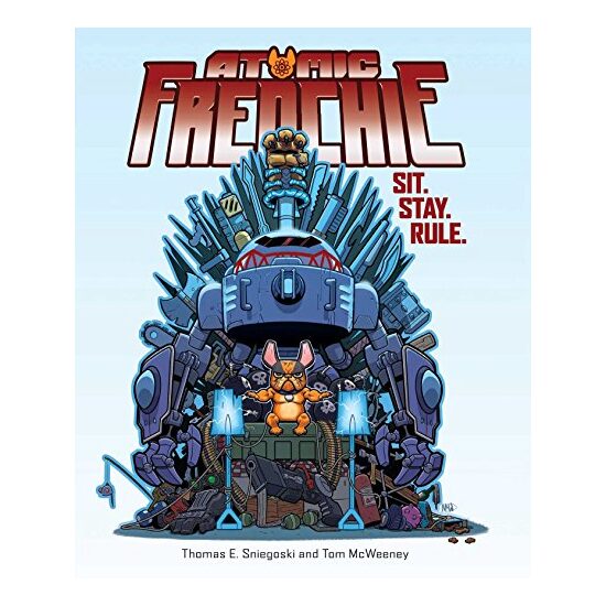 Atomic Frenchie: Sit. Stay. Rule. (Vol. 1)