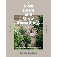 Slow down and Grow Something