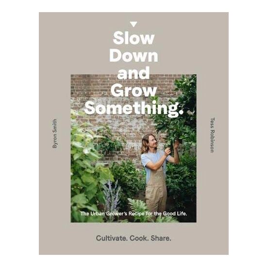 Slow down and Grow Something