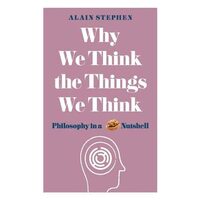Why We Think the Things We Think