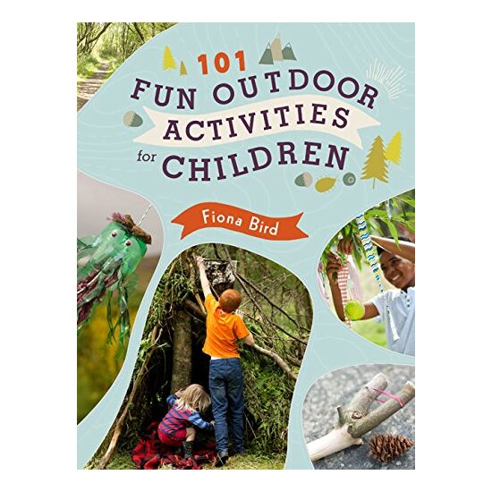 101 Fun Outdoor Activities for Children, Fiona Bird