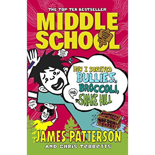 Middle School: How I Survived Bullies, Broccoli, and Snake Hil