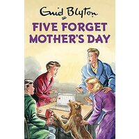 Five Forget Mother's Day (Enid Blyton for Grown Ups)