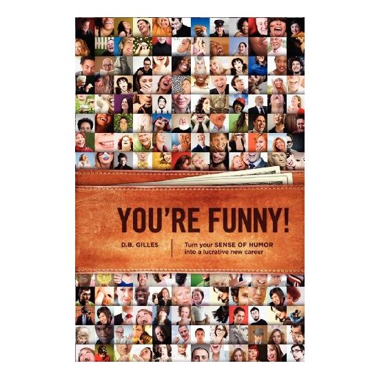 You're funny!