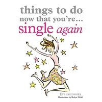 Things to Do Now That You're Single Again