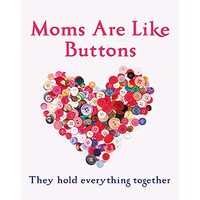 Mums Are Like Buttons
