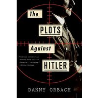 The Plots Against Hitler