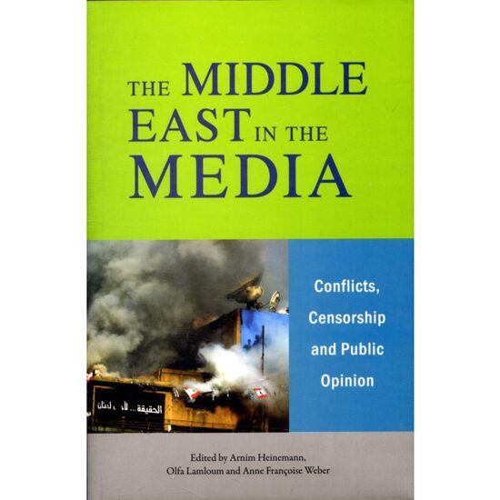 The Middle East in the Media: Conflicts, Censorship and Public Opinion
