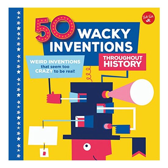 50 Wacky Inventions Throughout History
