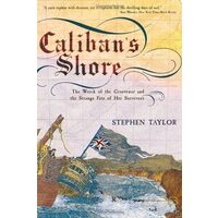 Caliban's Shore: The Wreck of the Grosvenor and the Strange Fate of Her Survivors