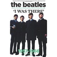The Beatles: I Was There