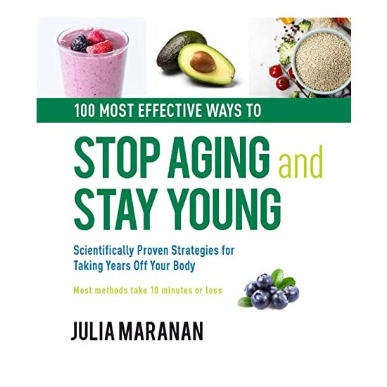 The 100 Most Effective Ways to Stop Aging and Stay Young