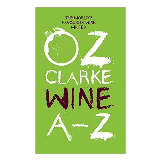 Oz Clarke Wine A-Z : The World's Favourite Wine Writer