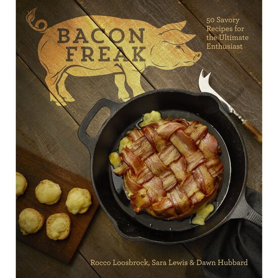 Bacon Freak: 50 Savory Recipes