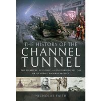 The History of The Channel Tunnel, NICHOLAS FAITH