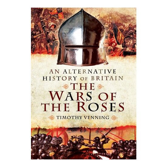 An Alternative History of Britain: The Wars of the Roses