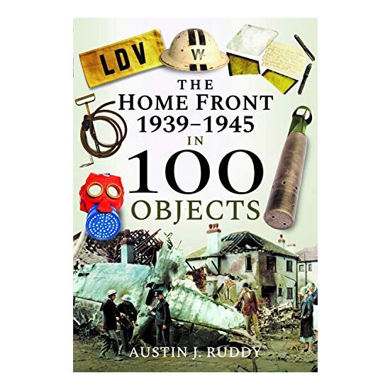 Home Front 1939-1945 in 100 Objects