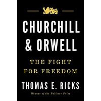 Churchill and Orwell: The Fight for Freedom, Thomas E. Ricks