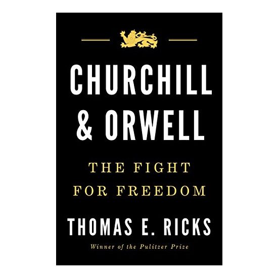 Churchill and Orwell: The Fight for Freedom, Thomas E. Ricks