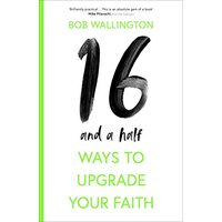 16 and a Half Ways to Upgrade Your Faith