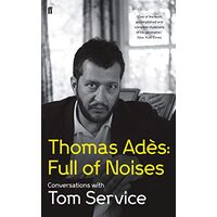 Thomas Ades: Full of Noises