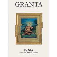  Granta 130: India: Another Way of Seeing