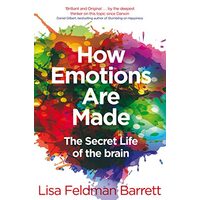  How Emotions Are Made : The Secret Life of the Brain