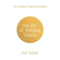 Art Of Thinking Clearly